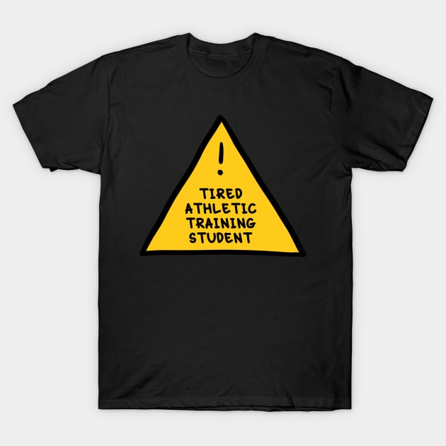 ⚠️ Tired Athletic Training Student ⚠️ T-Shirt by orlumbustheseller